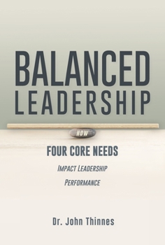 Hardcover Balanced Leadership: How Four Core Needs Impact Leadership Performance Book