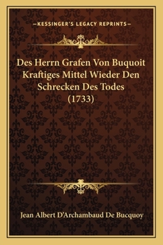 Paperback Des Herrn Grafen Von Buquoit Kraftiges Mittel Wieder Den Schrecken Des Todes (1733) [German] Book