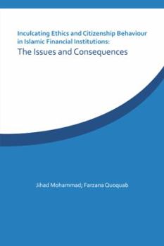 Paperback Inculcating Ethics and Citizenship Behaviour in Islamic Financial Institutions: The Issues and Consequences Book