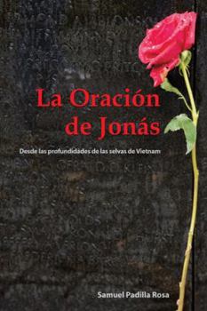 La Oracion de Jonas: Desde Las Profundidades de Las Selvas de Vietnam