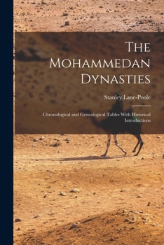 Paperback The Mohammedan Dynasties: Chronological and Genealogical Tables With Historical Introductions Book