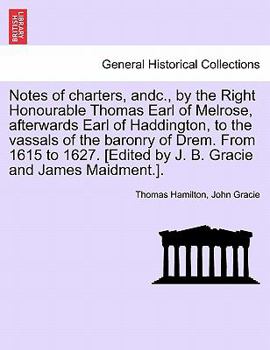 Paperback Notes of Charters, Andc., by the Right Honourable Thomas Earl of Melrose, Afterwards Earl of Haddington, to the Vassals of the Baronry of Drem. from 1 Book