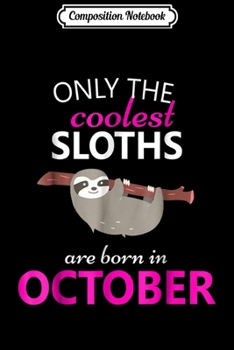 Paperback Composition Notebook: Sloth Lovers October Birthday Kids Libra Scorpio Journal/Notebook Blank Lined Ruled 6x9 100 Pages Book