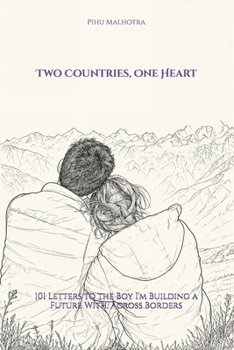 Paperback Two Countries, One Heart: 101 Letters to the Boy I'm Building a Future With, Across Borders Book