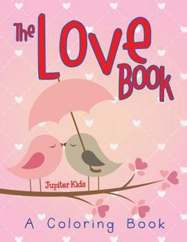 Paperback The Love Book (A Coloring Book) Book