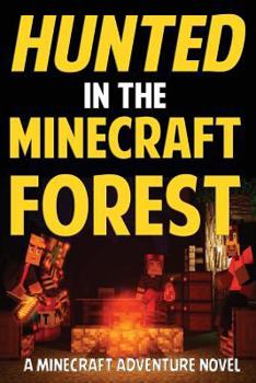 Paperback Hunted in the Minecraft Forest: A Minecraft Adventure Novel Book