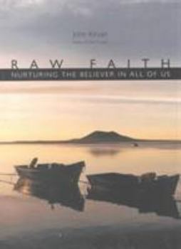 Paperback Raw Faith: Nurturing the Believer in All of Us Book