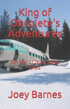 Paperback King of Obsolete's Adventures: Oh My, I Could Have Died Book