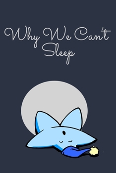 Paperback Why We Can't Sleep: Lined Notebook / Journal Gift, 100 Pages, 6x9, Cover, Matte Finish Inspirational Quotes Journal, Notebook, Diary, Comp Book