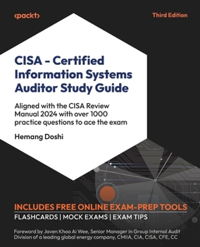 Paperback CISA - Certified Information Systems Auditor Study Guide - Third Edition: Ace the CISA exam with practical examples and over 1000 exam-oriented practi Book