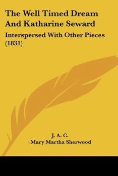 The Well Timed Dream And Katharine Seward: Interspersed With Other Pieces