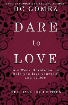 Paperback Dare to Love: A 4 week devotional to help you love yourself and others. Book