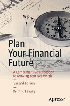 Paperback Plan Your Financial Future: A Comprehensive Guidebook to Growing Your Net Worth Book