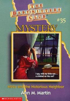 Abby and the Notorious Neighbor - Book #35 of the Baby-Sitters Club Mysteries