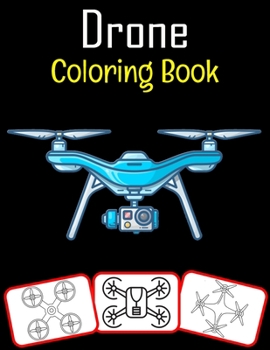 Paperback Drone Coloring Book: Color and learn with fun. Drone pictures, coloring and learning book with fun for kids (72 Pages, at least 36 Drone im Book