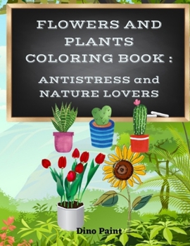 Paperback Flowers and Plants Coloring Book: Antistress and Nature Lovers Book