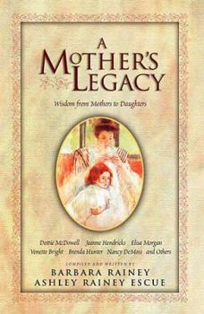 Hardcover A Mother's Legacy: Wisdom from Mothers to Daughters Book