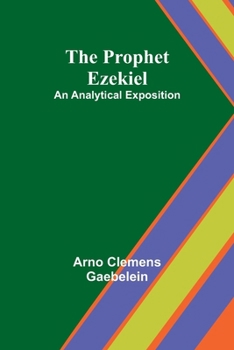 Paperback The Prophet Ezekiel: An Analytical Exposition Book