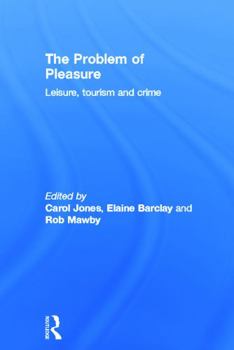 Hardcover The Problem of Pleasure: Leisure, Tourism and Crime Book