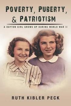 Paperback Poverty, Puberty, & Patriotism: A Dayton Girl Grows Up During World War II Book