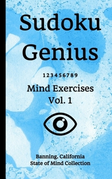 Paperback Sudoku Genius Mind Exercises Volume 1: Banning, California State of Mind Collection Book