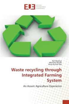 Waste recycling through Integrated Farming System: An Assam Agriculture Experience