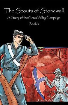 The Scouts of Stonewall: The Story of the Great Valley Campaign - Book #3 of the Civil War