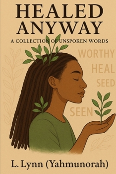Paperback Healed Anyway: A collection of Unspoken Words Book