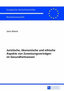 Paperback Juristische, oekonomische und ethische Aspekte von Zuweisungsvertraegen im Gesundheitswesen [German] Book