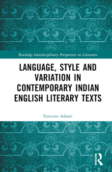 Hardcover Language, Style and Variation in Contemporary Indian English Literary Texts Book