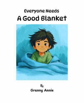 Paperback Everyone Needs A Good Blanket Book