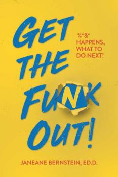 Paperback Get the Funk Out!: %^&* Happens, What to Do Next! Book