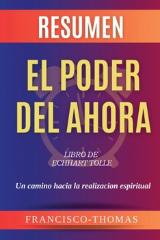 Paperback Resumen de El Poder Del Ahora Libro de Echhart Tolle [Spanish] Book