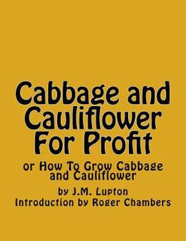 Cabbage and Cauliflower for Profit: Or How to Grow Cabbage and Cauliflower