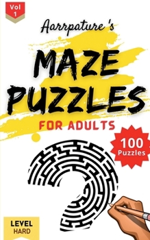 Maze Puzzles For Adults [ Hard Level ]: 100 Maze Puzzles Game Book For Adults and Experts [ Hard Level ] Volume 1