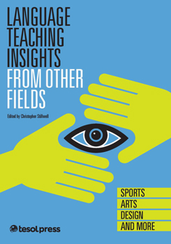 Paperback Language Teaching Insights from Other Fields: Sports, Arts, Design, and More Book