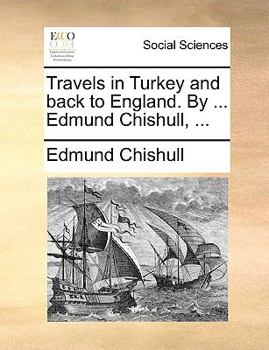 Paperback Travels in Turkey and Back to England. by ... Edmund Chishull, ... Book