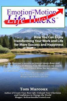 Paperback Emotion-Motion Life Hacks: How You Can Enjoy Transforming Your Work and Life for More Success and Happiness Book