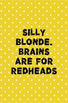 Paperback Silly Blonde. Brains Are For Redheads: Notebook Journal Composition Blank Lined Diary Notepad 120 Pages Paperback Yellow And White Points Ginger Book