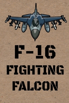 F-16 Fighting Falcon: Lined Journal Notebook for Aviation Enthusiasts