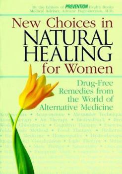 Paperback New Choices in Natural Healing for Women: Drug-Free Remedies from the World of Alternative Medicine Book