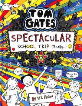 Spectacular School Trip (Really...) - Book #17 of the Tom Gates