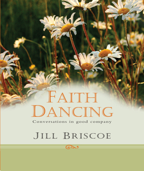 Hardcover Faith Dancing: Conversations in Good Company Book