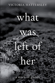 Paperback What Was Left of Her: A Story of Ghosts Book