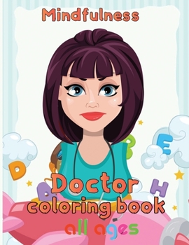 Mindfulness Doctor Coloring Book All ages: 8.5''x11''/doctor coloring book