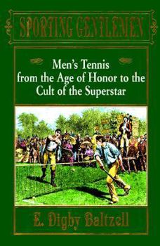 Hardcover Sporting Gentlemen: Men's Tennis from the Age of Honor to the Cult of the Superstar Book