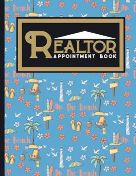 Paperback Realtor Appointment Book: 6 Columns Appointment Notebook, Best Appointment Scheduler, My Appointment Book, Cute Beach Cover Book