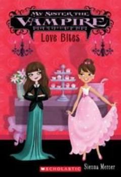 Love Bites - Book #6 of the My Sister the Vampire