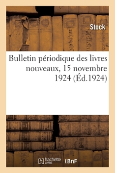 Paperback Bulletin périodique des livres nouveaux, 15 novembre 1924 [French] Book