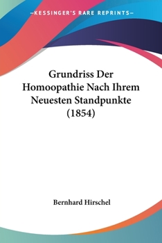 Grundriss Der Homoopathie Nach Ihrem Neuesten Standpunkte (1854)